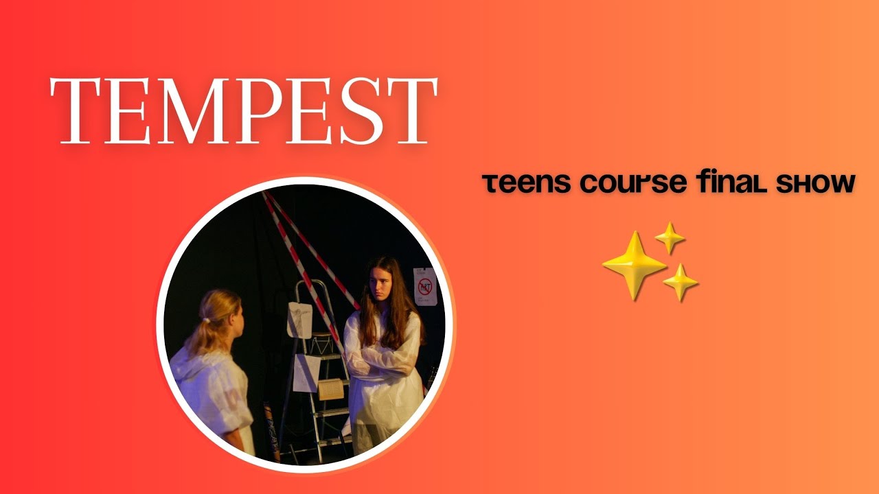 Tempest | teens graduation show, adaptation of Shakespeare's play