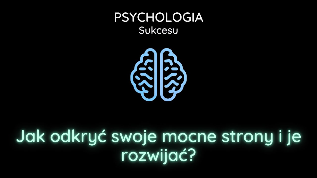 Jak odkryć swoje mocne strony i je rozwijać?
