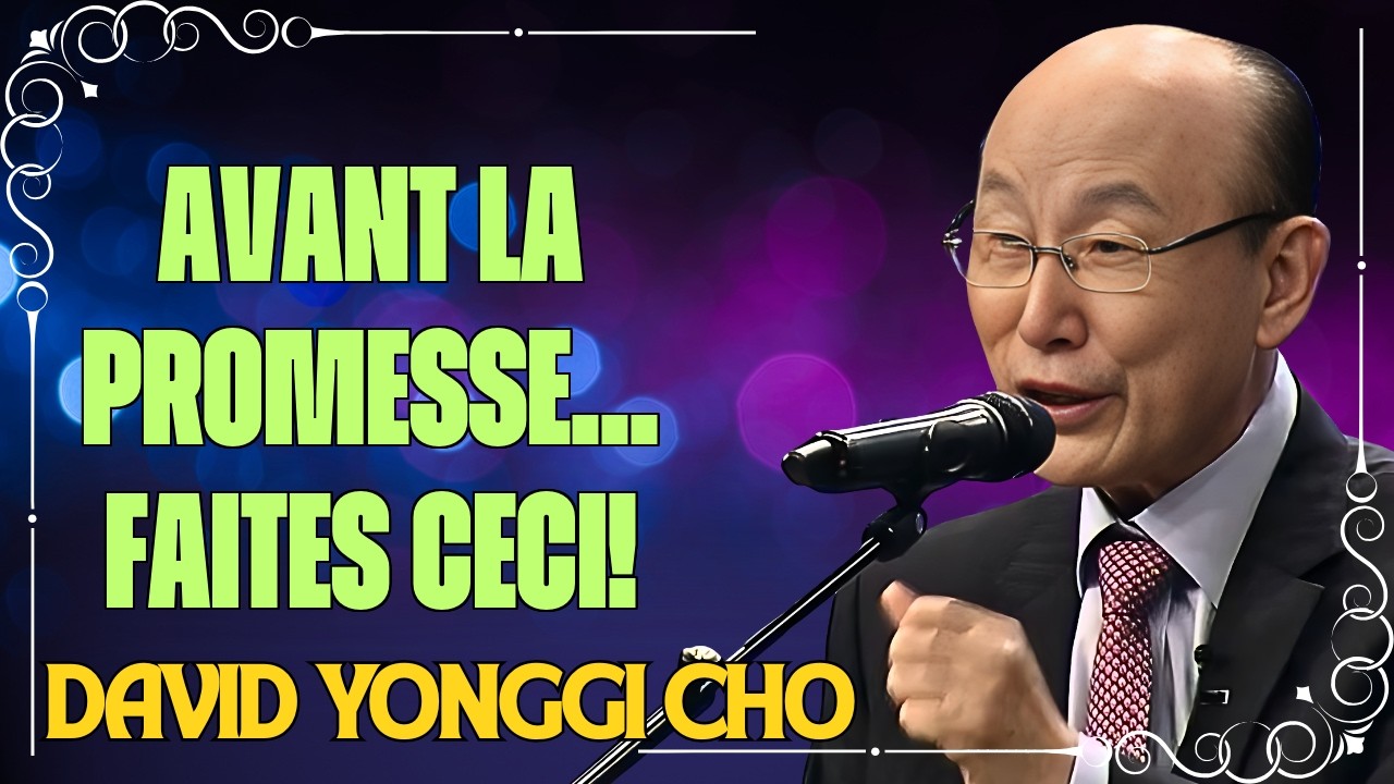 AVANT QUE LA PROMESSE NE SE RÉALISE, IL Y A UNE ÉTAPE IMPORTANTE   - DAVID YONGGI CHO EXPLIQUE