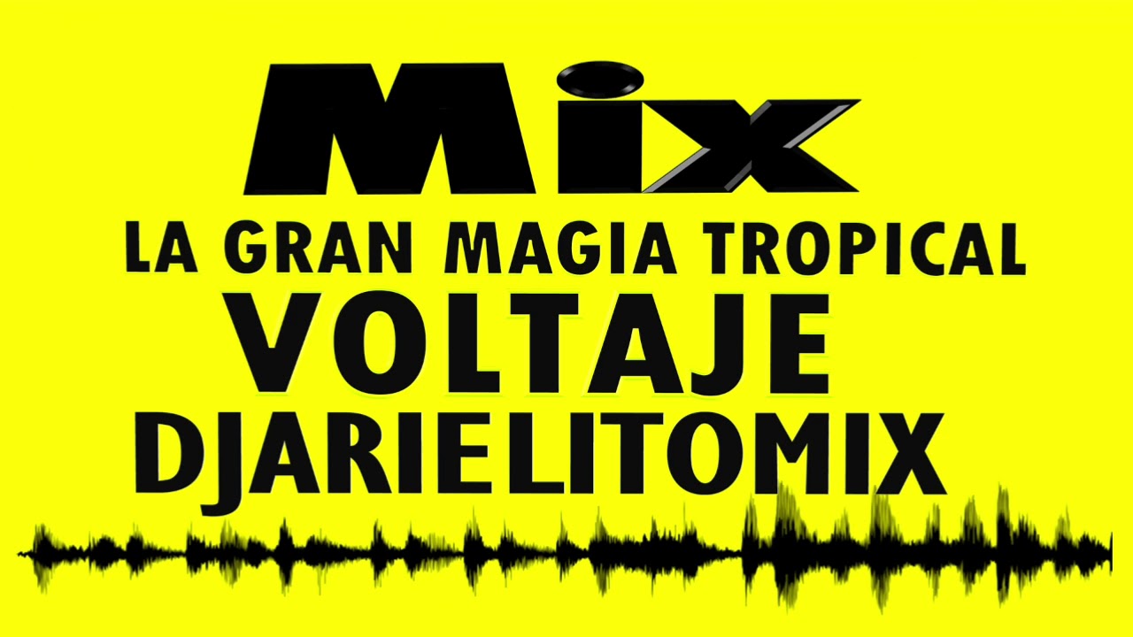 Mix La Gran Magia Tropical - Voltaje - ARIELITOMIX
