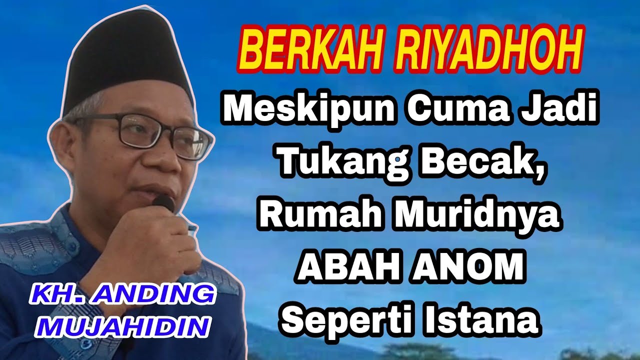 Meskipun Cuma Jadi Tukang Becak, Rumah Muridnya ABAH ANOM Seperti Istana. // KH. ANDING MUJAHIDIN