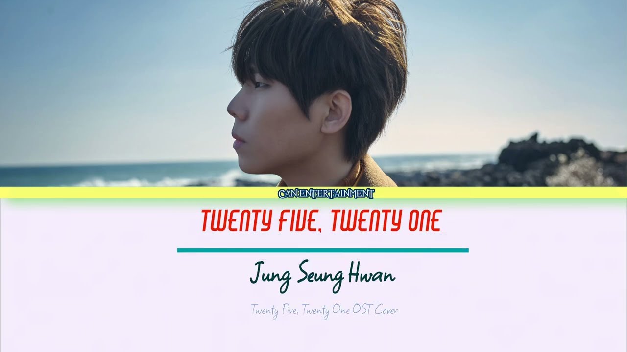 Jung Seung Hwan정승환- Twenty Five, Twenty One Lyrics/가사(Han+Rom/Eng)25-21 Drama OST Cover