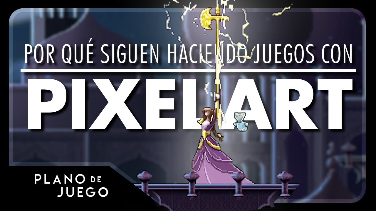 Por Qué se Siguen Haciendo Juegos con Pixel Art | PLANO DE JUEGO