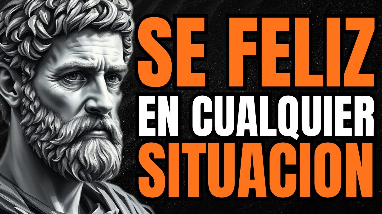 10 LEYES DE ACERO PARA SER FELIZ EN CUALQUIER SITUACION | ESTOICISMO