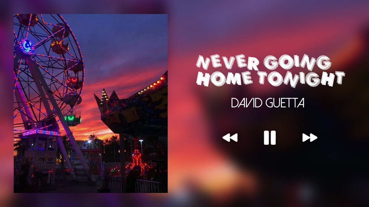 NEVER GOING HOME TONIGHT- DAVID GUETTA (SLOWED+REVERB)
