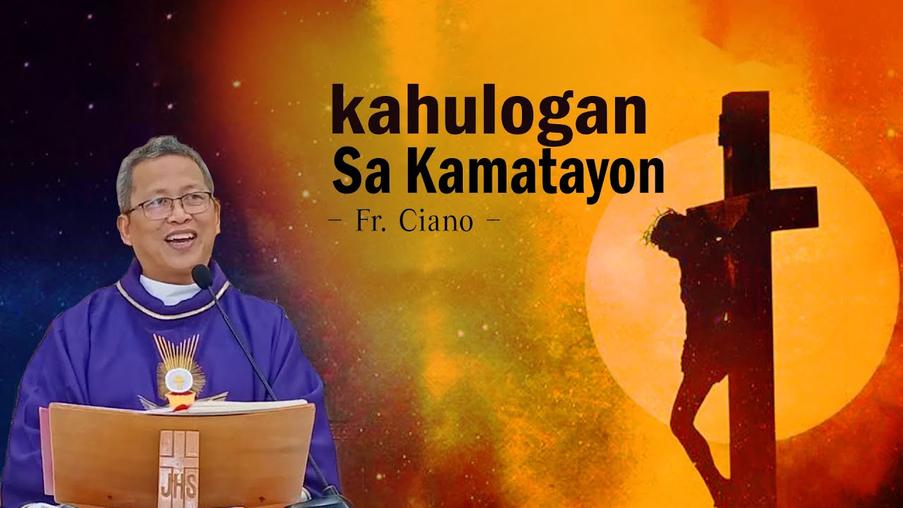 kahulogan sa kamatayon - Fr.Ciano | 1h Homily