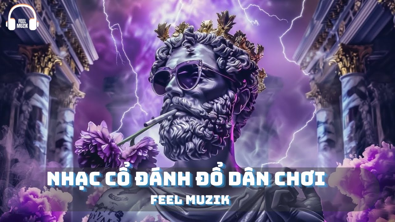 NHẠC CỔ Đ&Aacute;NH ĐỔ D&Acirc;N CHƠI HAY NHẤT CHẤT LỪ REMIX
