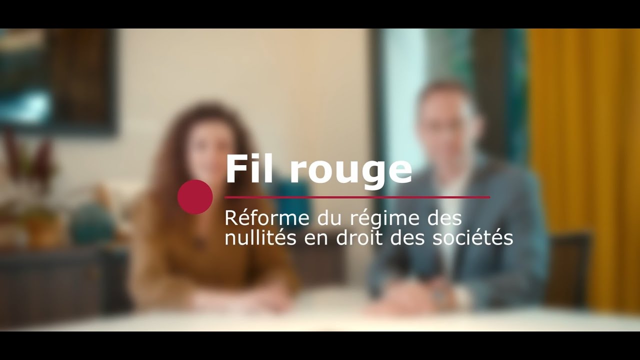 Fil Rouge - Reform of nullities in corporate law
