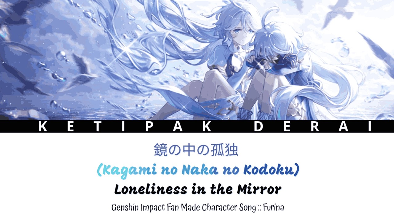 Furina  - 鏡の中の孤独  (​Loneliness in the Mirror) - Genshin Impact's Character Fanmade Song