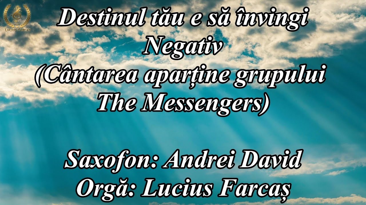 NEGATIV - DESTINUL TAU E SA INVINGI