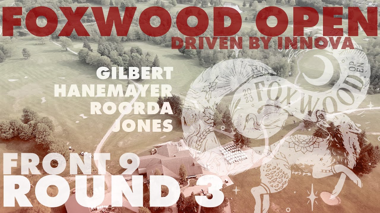 CDGT 2 | 2023 Foxwood Open | MPO Round 3 Front 9 | Gilbert, Hanemayer, Roorda, Jones | Parked Pro