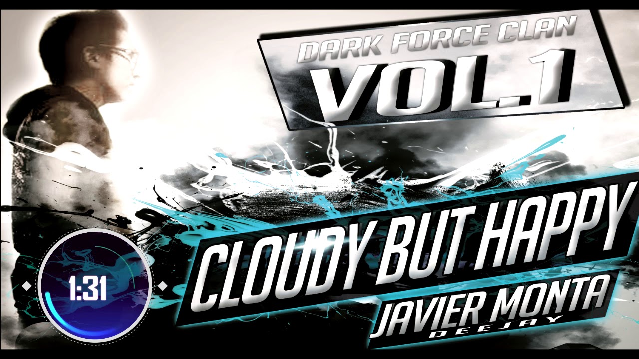 CLOUDY BUT HAPPY - DJ JAVIER MONTA - DARK FORCE CLAN - Slow style