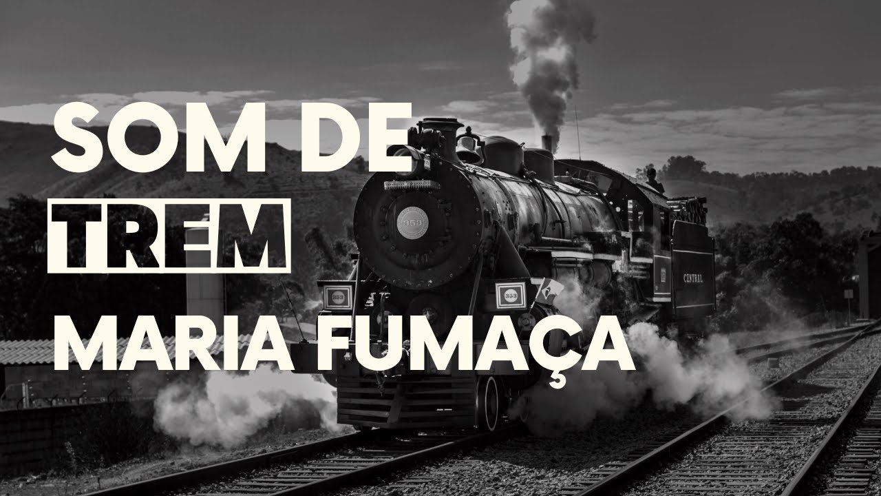 Som de Trem de Maria Fuma&ccedil;a