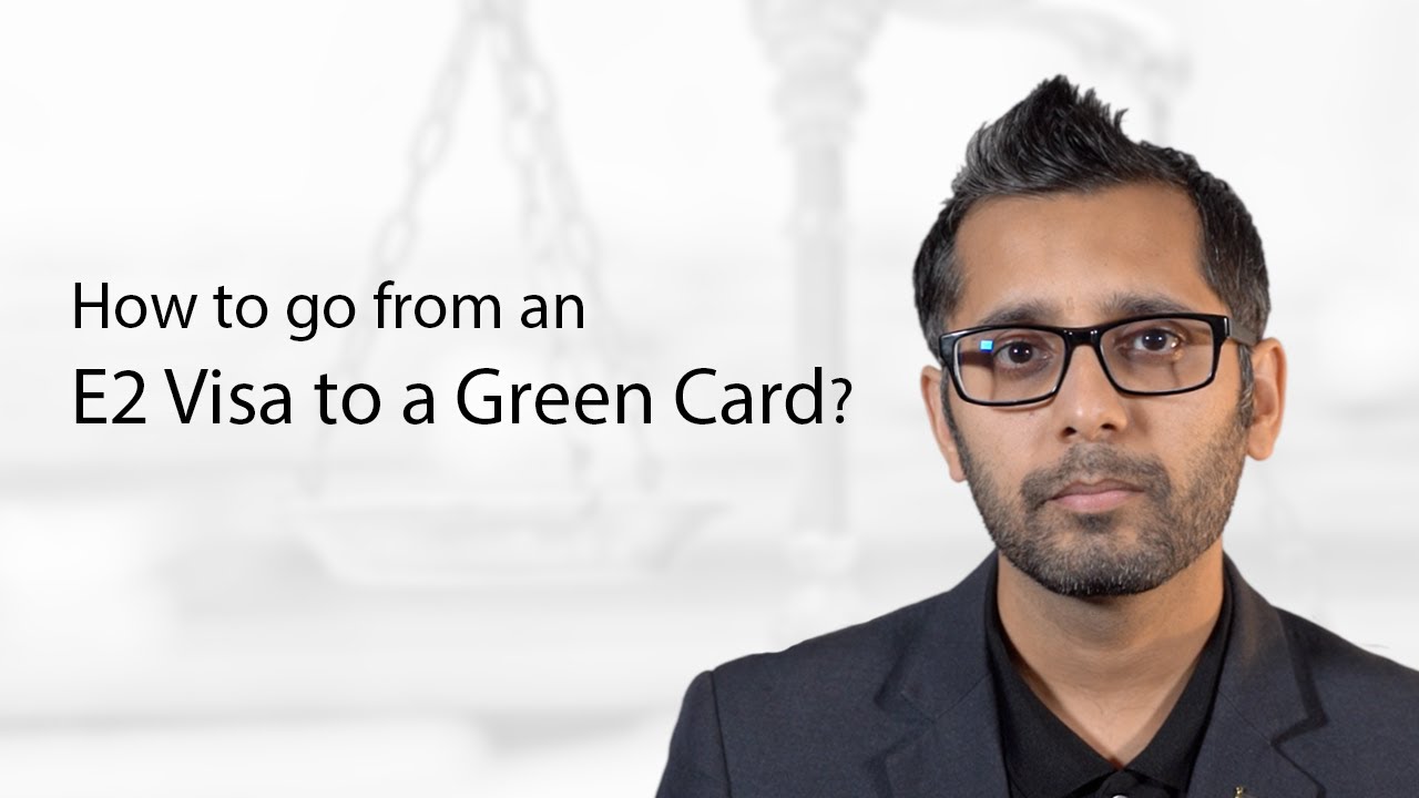 How to change from E2 Visa to Green Card: Here's What You Need to Know