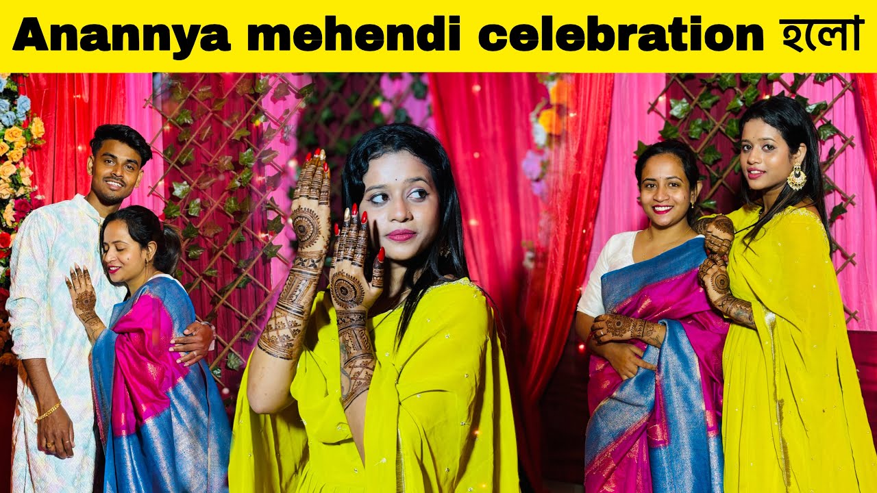 Anannya mehendi celebration হলো  ❤️