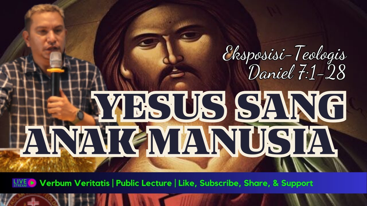 VV-203) Yesus Sang Anak Manusia | Eksposisi-Teologis Daniel 7:1-28 (1)