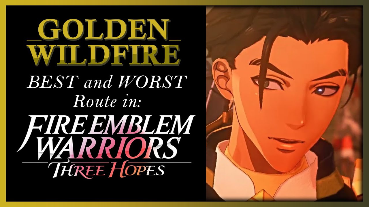 Why Golden Wildfire Is The BEST & WORST Route | Fire Emblem Warriors Three Hopes Review