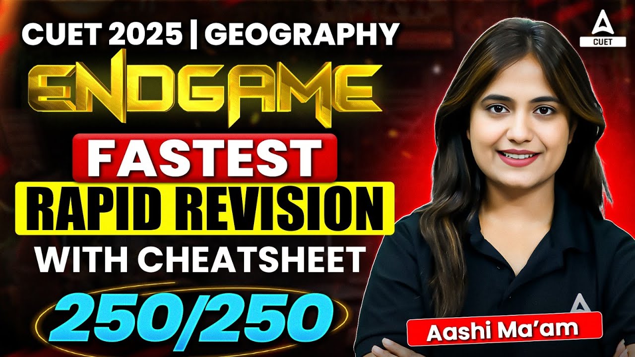 CUET 2025 Complete Geography | Fastest Rapid Revision With Cheatsheet | Target 250