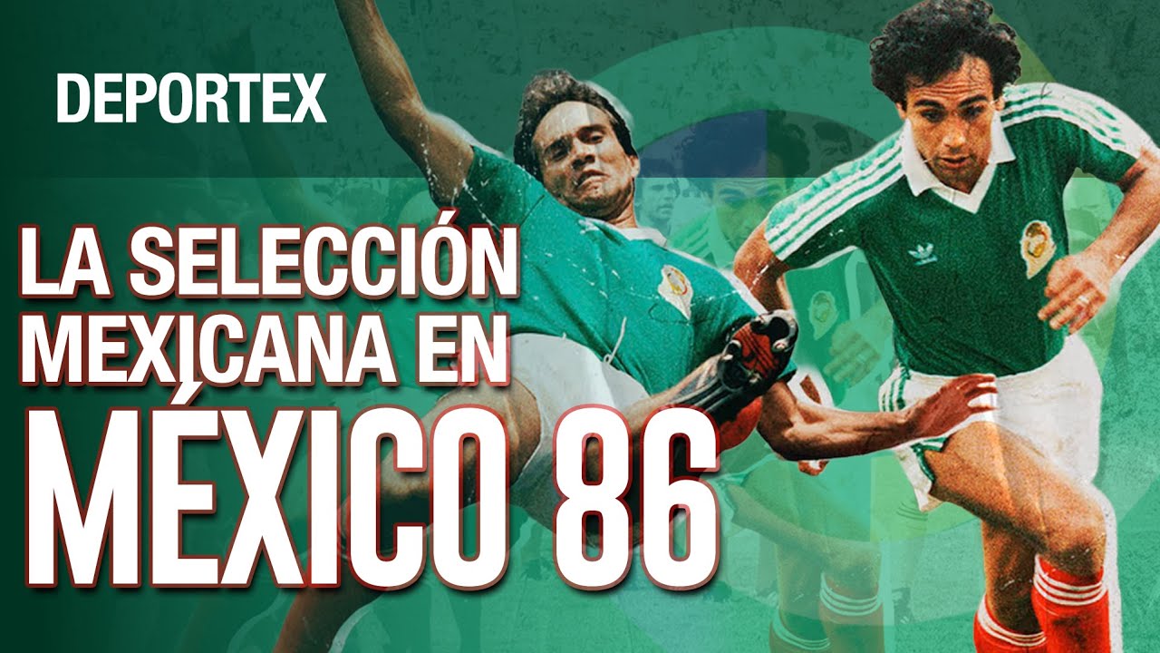 Deportex | La Selección Mexicana en México 86