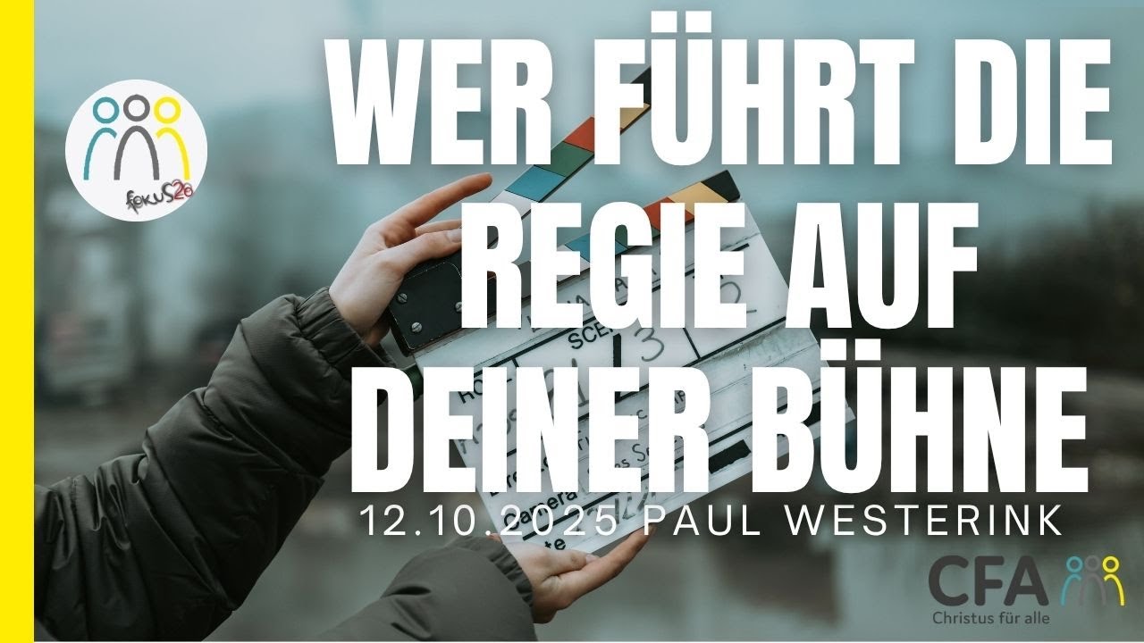 Predigt der CFA - Wer führt die Regie auf deiner Bühne - Paul Westerlink