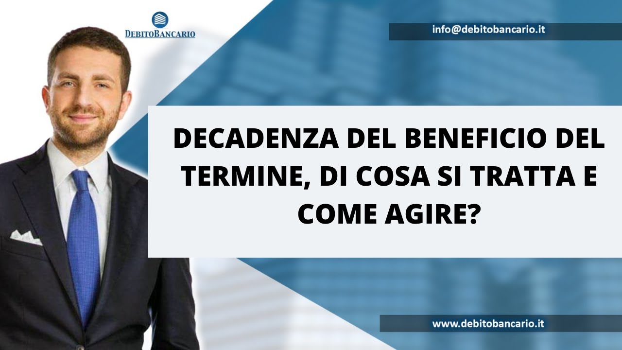 DECADENZA DEL BENEFICIO DEL TERMINE: DI COSA SI TRATTA E COME AGIRE?