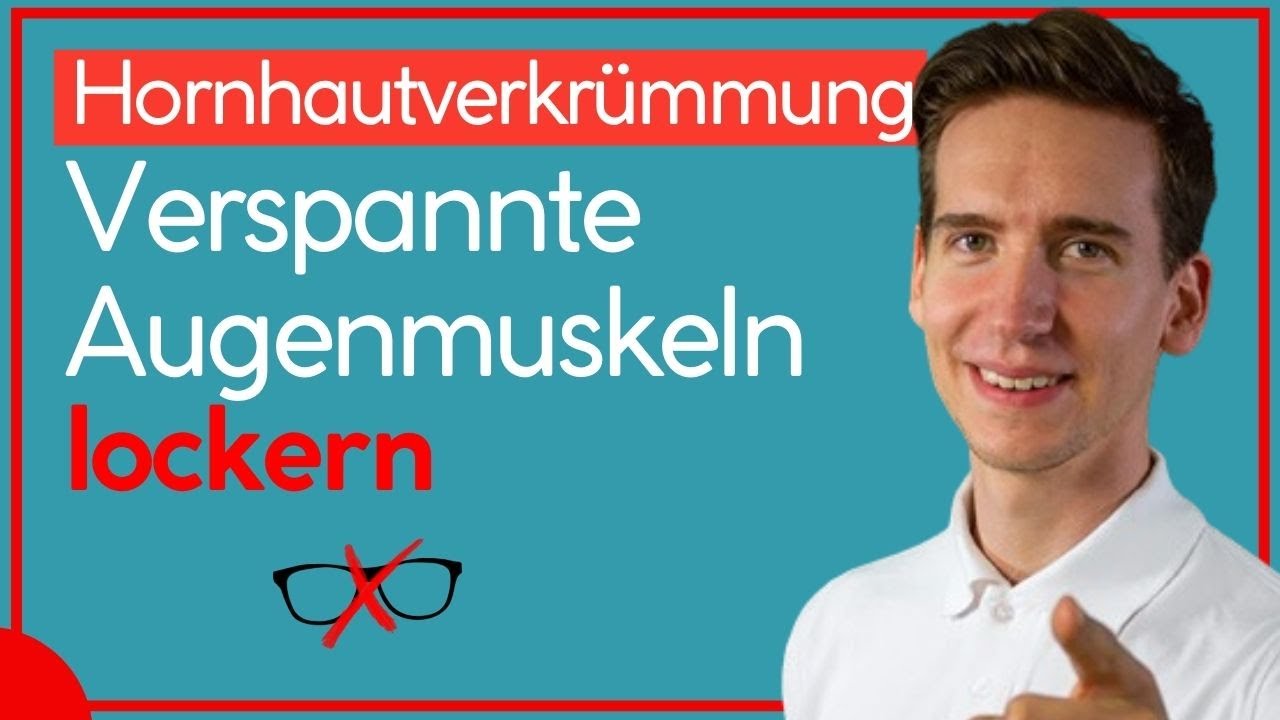 Hornhautverkrümmung  - VERSPANNTE Augenmuskeln LOCKERN und die Sehkraft verbessern - Augentraining