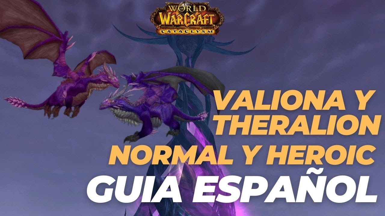 GUIA EN ESPAÑOL VALIONA Y THERALION NORMAL + HEROICO - BASTION OF TWILIGHT | CATACLYSM CLASSIC