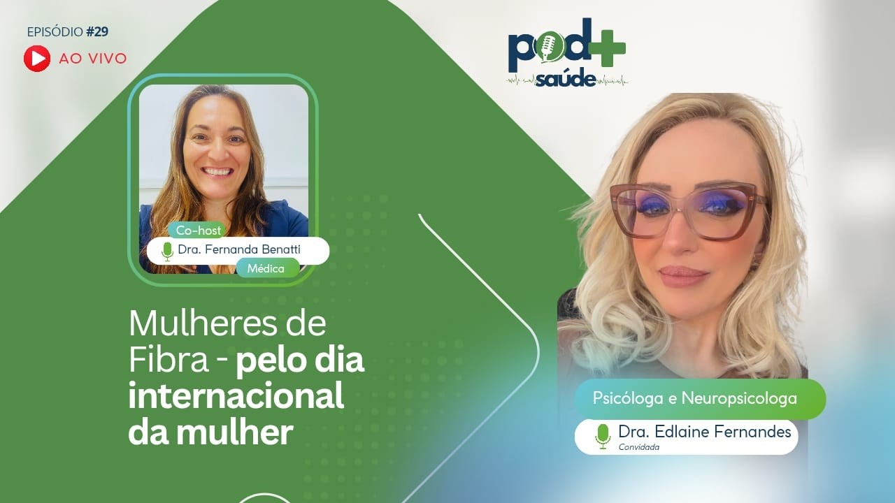 EP 29 | Mulheres de Fibra - Pelo dia Internacional da Mulher | Pod + Saúde