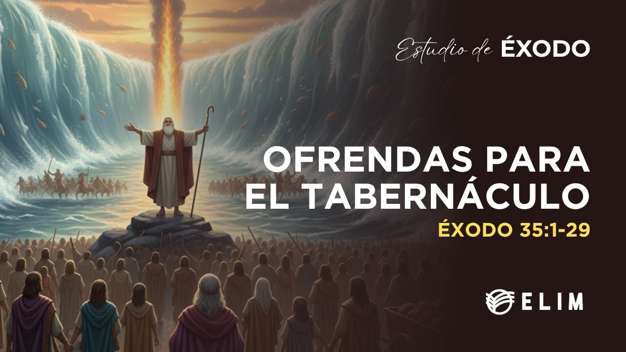 Ofrendas para el tabernáculo | Éxodo 35:1-29 | Estudio Bíblico