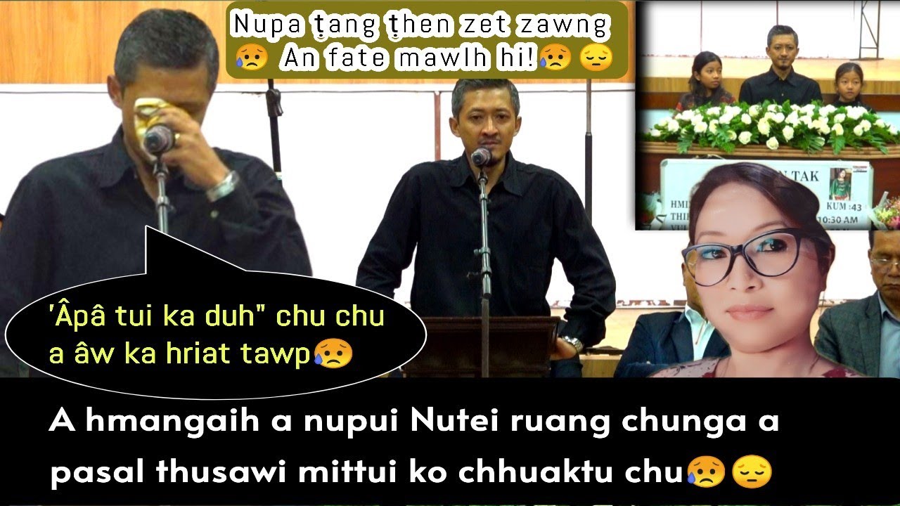 A hmangaih a nupui Nutei ruang chunga a pasal thusawi mittui ko chhuaktu chu😥😔 Thihna nunrawng😔