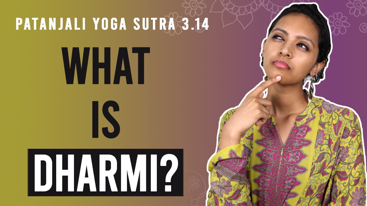 Patanjali Yoga Sutra 3.14 - What Is Dharmi? | Yoga Teacher Training | Anvita Dixit