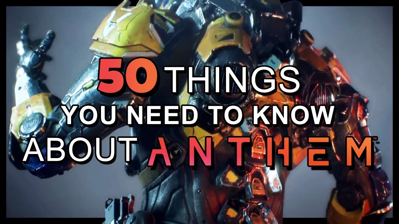 Anthem - 50 things you need to know before you get hyped or write it off