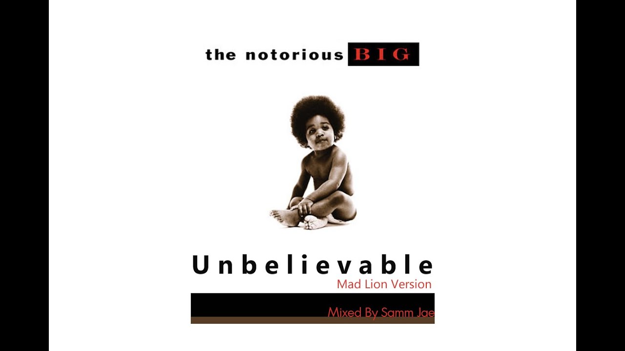 Notorious BIG - Unbelievable - Mad Lion (Studio Version)