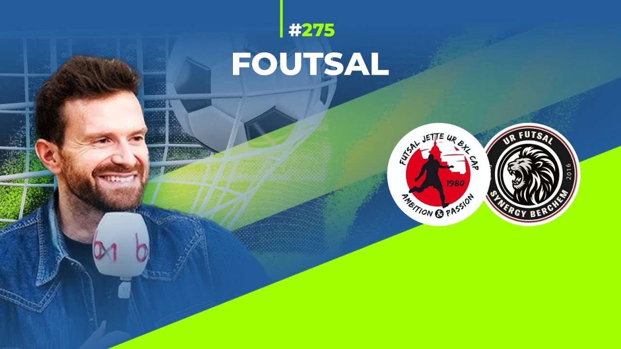 FOUtsal épisode 275 : Futsal Jette Ur Bxl Cap - Ur Futsal Synergy Berchem