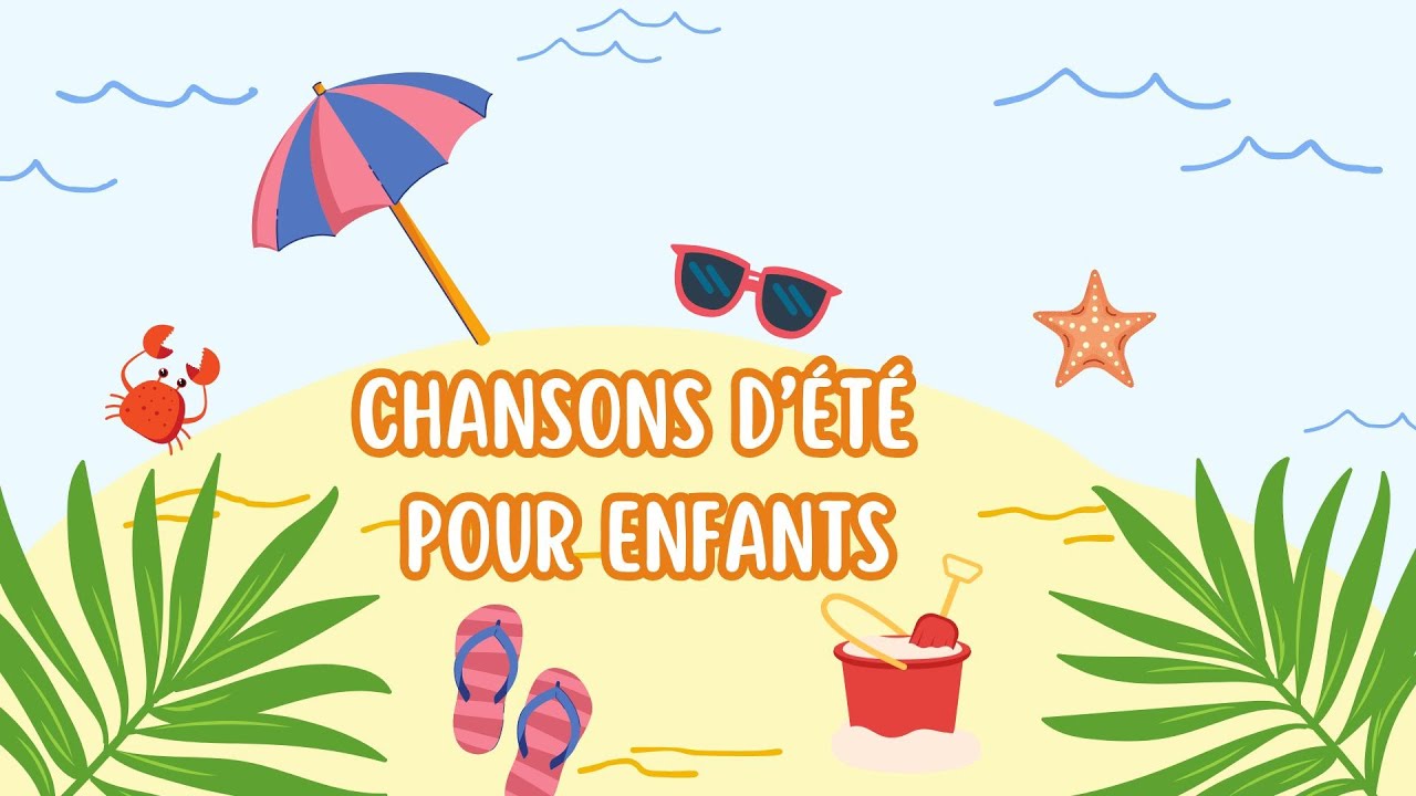 30 min / l'été en chanson - chansons pour enfants