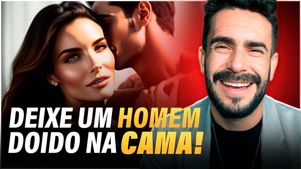 15 Dicas que TODA MULHER PRECISA CONHECER para DEIXAR aquele HOMEM Doido Na CAMA!