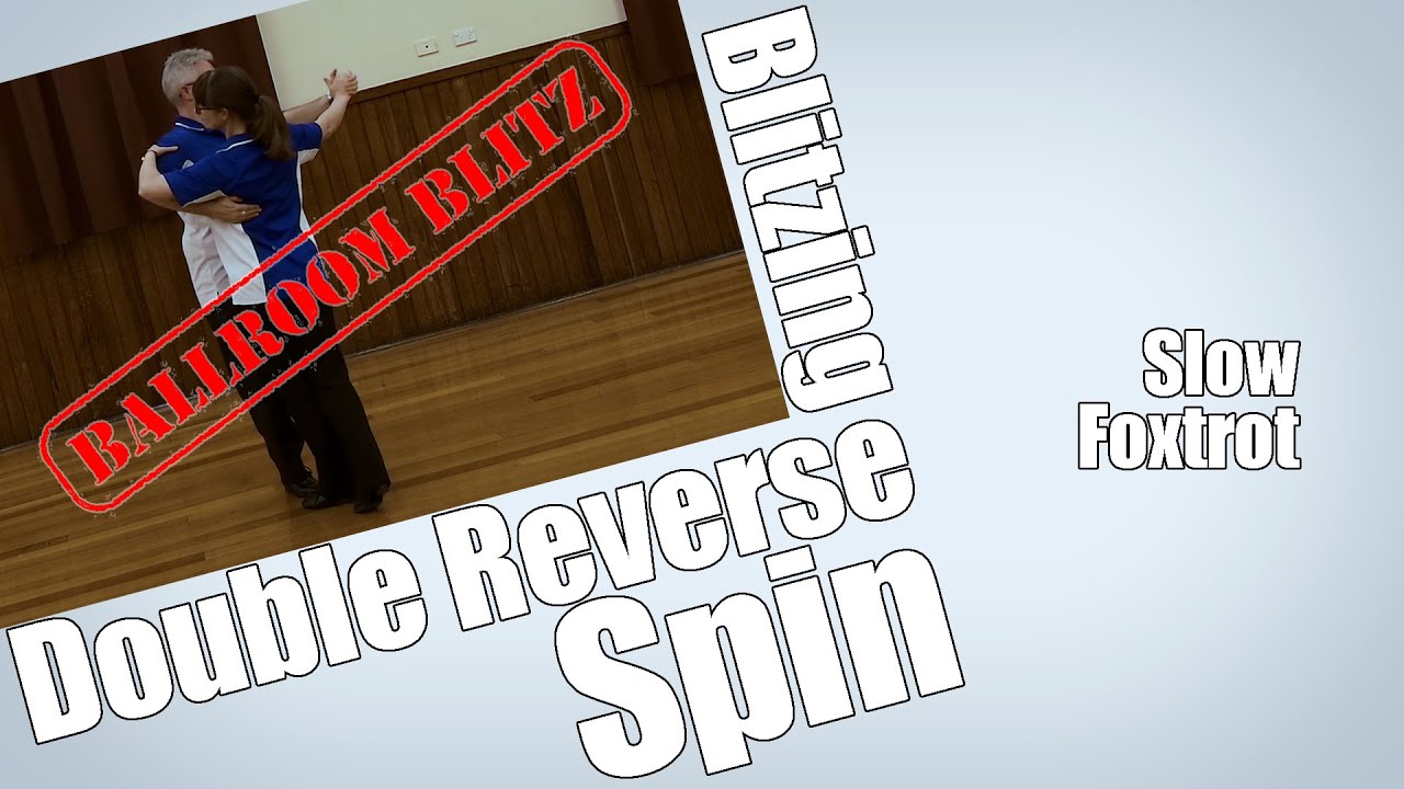 Blitzing Double Reverse Spin in Slow Foxtrot!