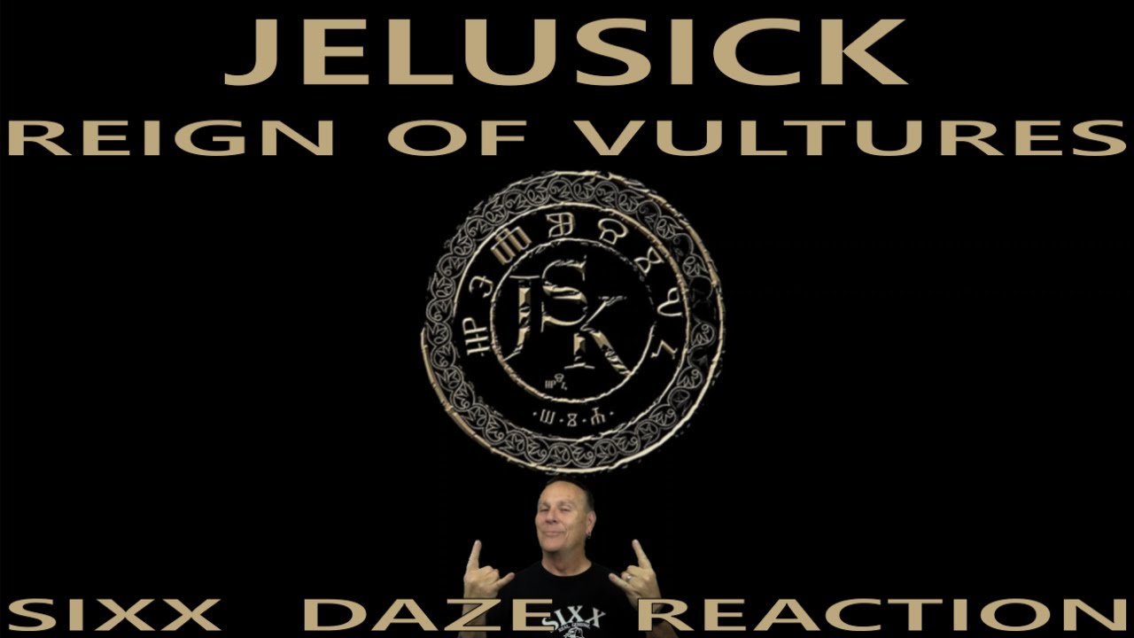 Sixx Daze Reaction Jelusick: Reign Of Vultures #jelusick #reignofvultures