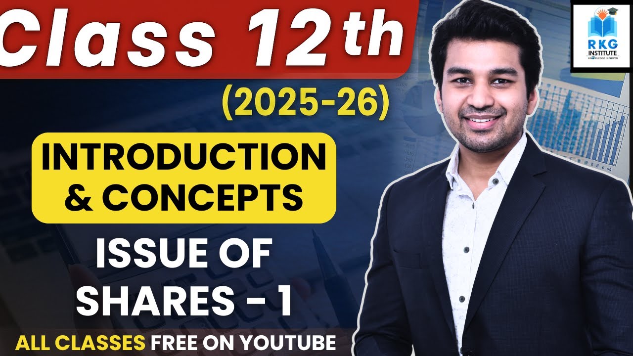 Basic Introduction & Concepts | Issue of Shares - Part 1 | Class 12 | Accounts
