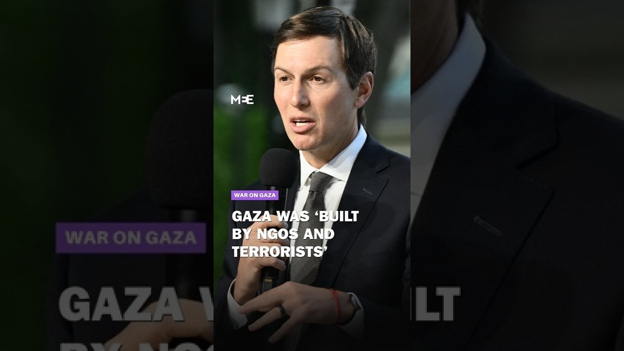 US envoy Kushner says Gaza was &lsquo;built by NGOs and terrorists&rsquo;