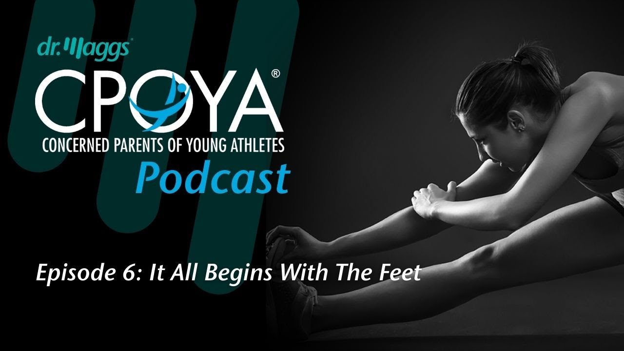 CPOYA® Podcast - Episode 6: It All Begins With The Feet