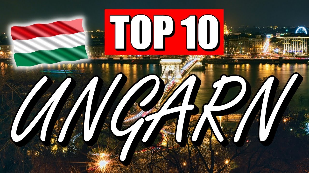 UNGARN Sehensw&uuml;rdigkeiten: TOP 10 SEHENSW&Uuml;RDIGKEITEN, die DU sehen MUSST