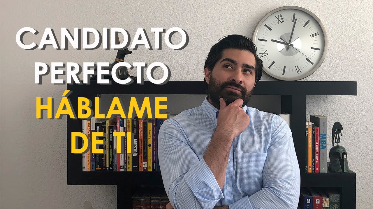 CANDIDATO PERFECTO, HÁBLAME DE TI