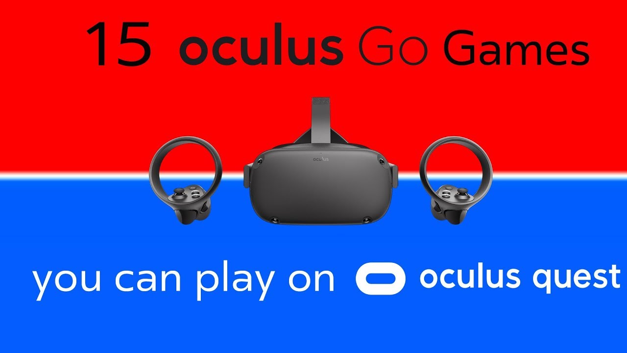 15 Oculus Go Games You Can Play On Oculus Quest