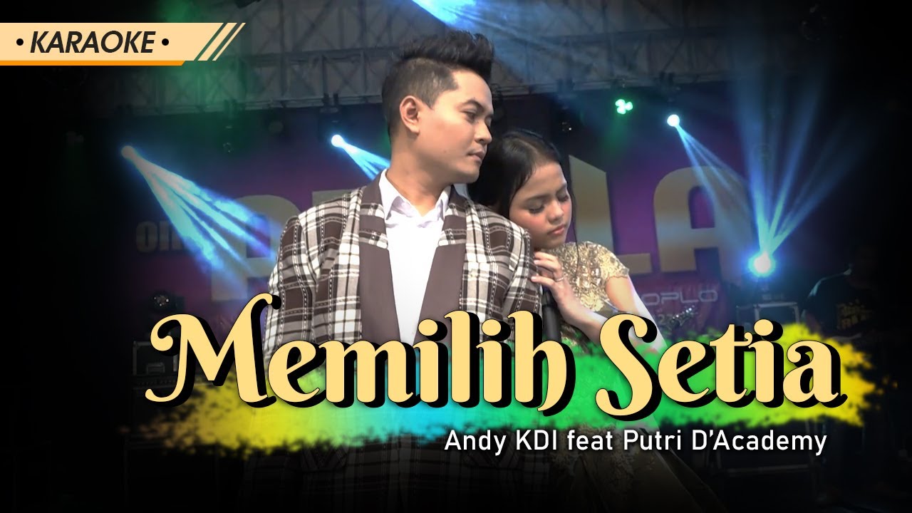 MEMILIH SETIA   Putri D'Academy Feat Andy KDI OM ADELLA (KARAOKE)