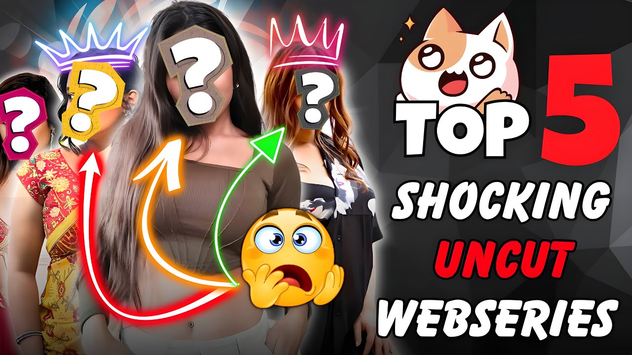 Top 5 Indian Uncut Webseries Jisne Sab Shock Kar Diya Tha | Most Shocking Indian Uncut Webseries