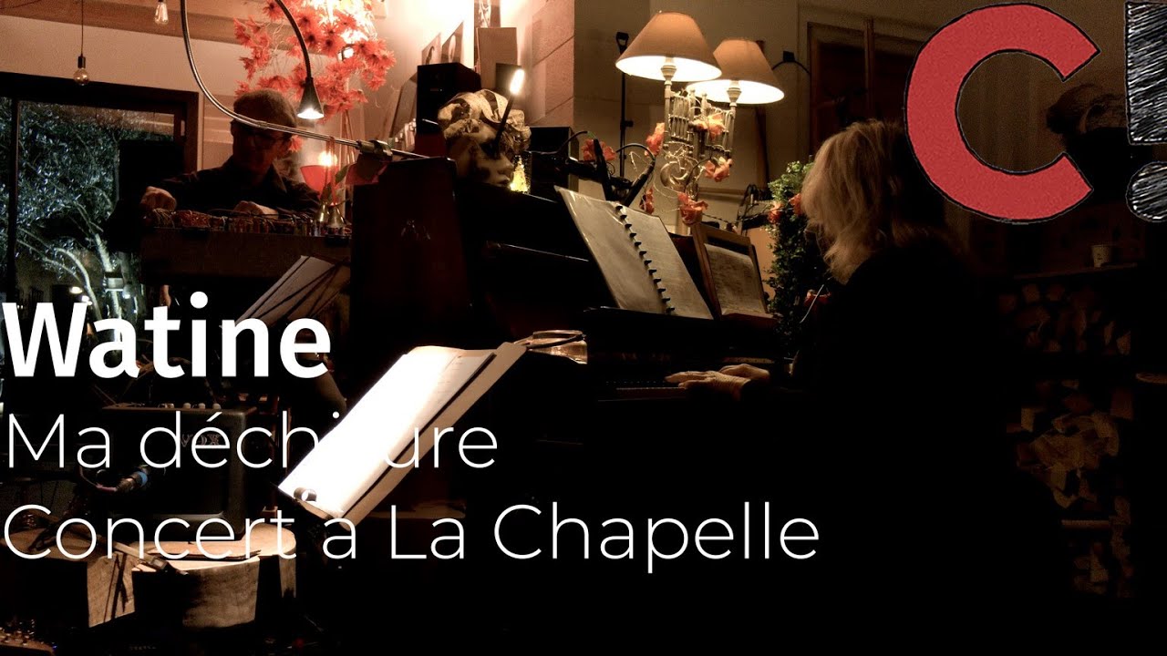 Watine - Ma déchirure (Concert à La Chapelle)