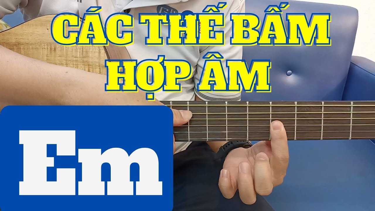 Các thế bấm hợp âm MI THỨ Em trên đàn guitar | Nguyễn Xuân Tùng | Học guitar online miễn phí