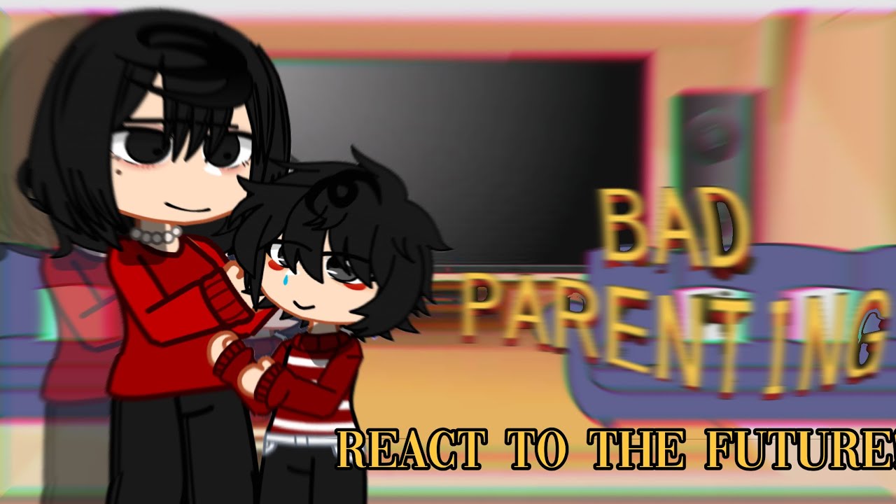 Past Bad Parenting React to The Future. || not og || 1/1|| #bazinga #gacha #badparenting | reupload