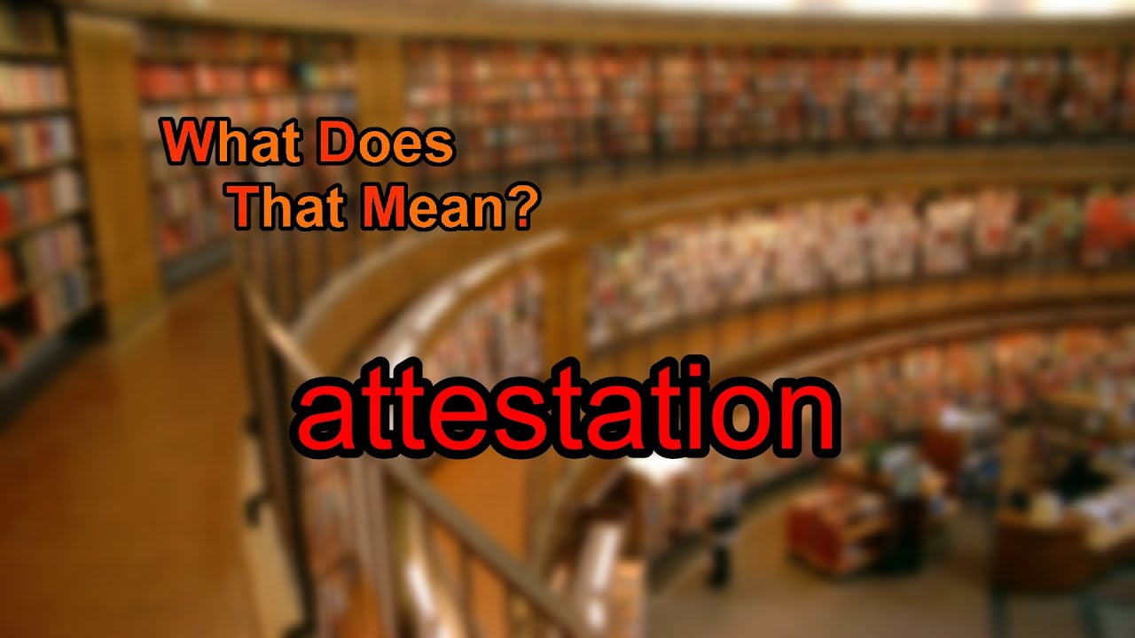 What does attestation mean?